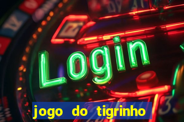 jogo do tigrinho que da bonus no cadastro